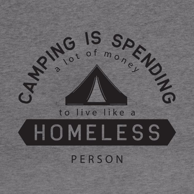 Camping Is Spending A Lot Of Money To Live Like A Homeless by Xeire